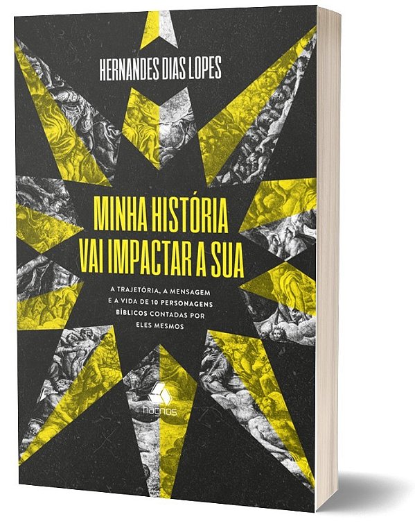 Minha História Vai Impactar A Sua A Trajetória, A Mensagem E A Vida De 10 Personagens Bíblicos Contadas Por Eles Mesmos
