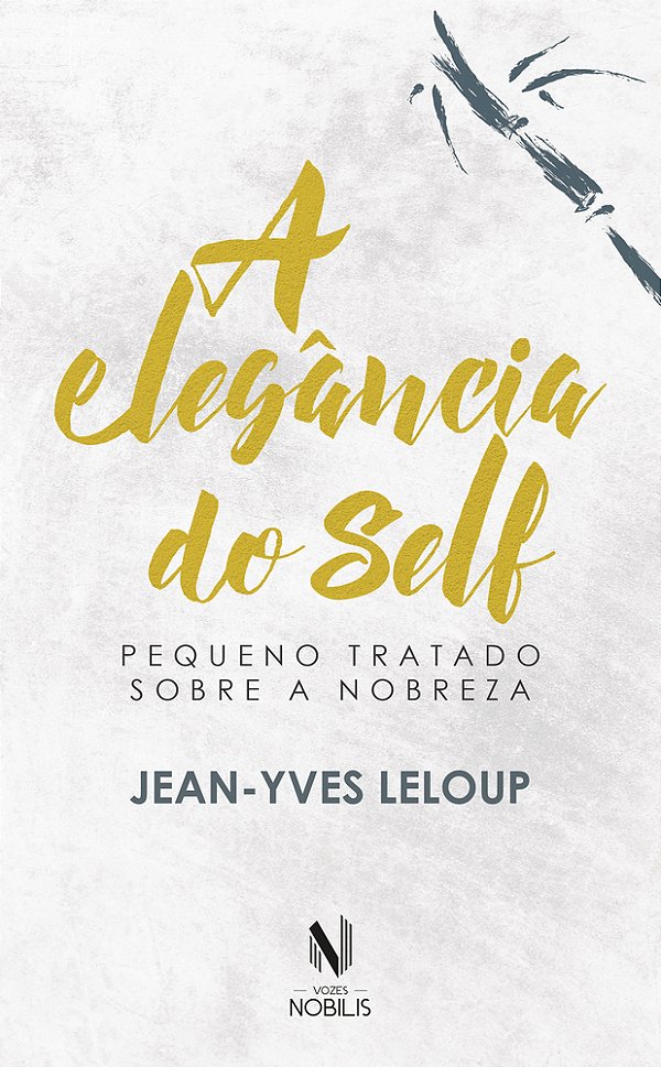 A Elegância Do Self Pequeno Tratado Sobre A Nobreza..-