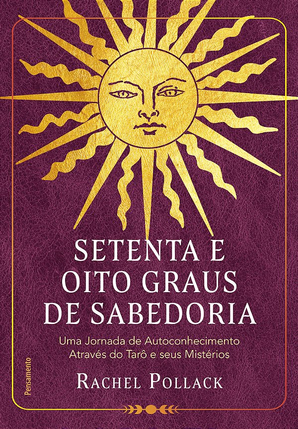 Setenta E Oito Graus De Sabedoria Uma Jornada De Autoconhecimento Através Do Tarô E Seus Mistérios..-