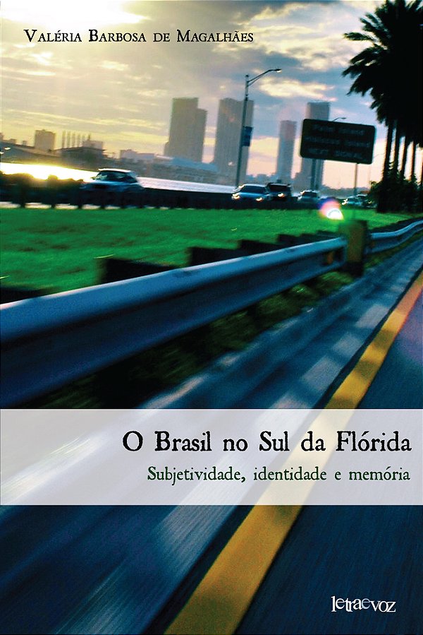 O Brasil No Sul Da Flórida Subjetividade, Identidade E Memória..-