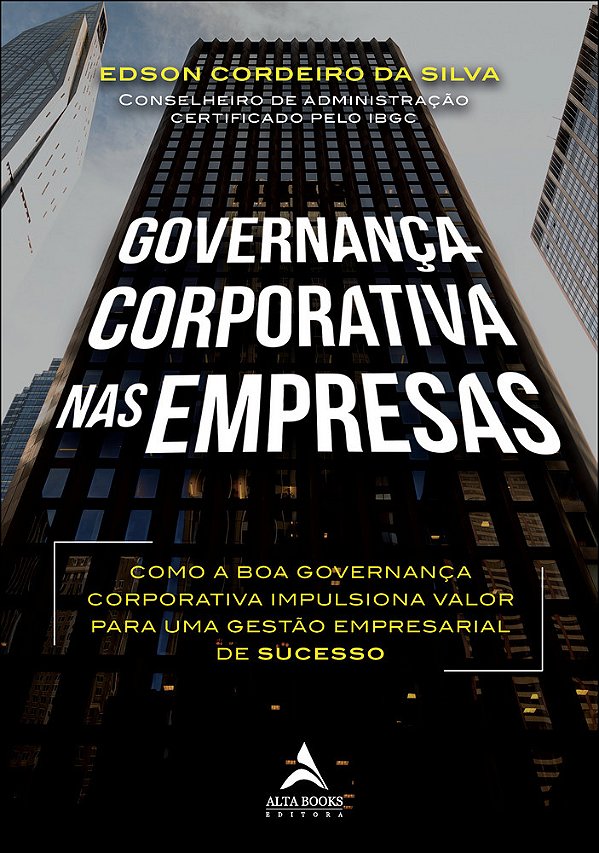 Governança Corporativa Nas Empresas Como A Boa Governança Corporativa Impulsiona Valor Para Uma Gestão Empresarial De Sucesso..-