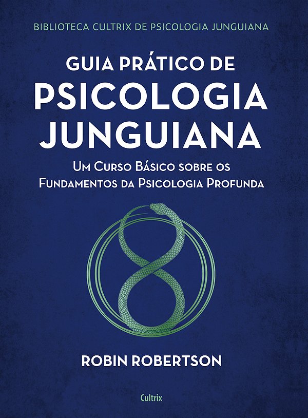 Guia Prático De Psicologia Junguiana Um Curso Básico Sobre Os Fundamentos Da Psicologia Profunda..-
