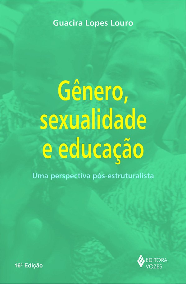 Gênero, Sexualidade E Educação - Uma Perspectiva Pós Estruturalista..-