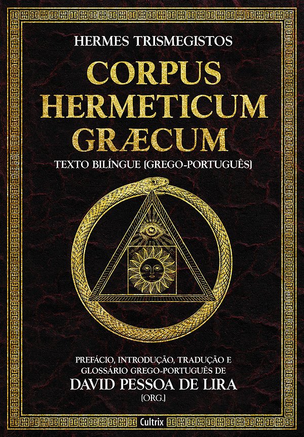 Corpus Hermeticum Græcum Prefácio, Introdução, Tradução E Glossário Grego-Português De David Pessoa De Lira..-