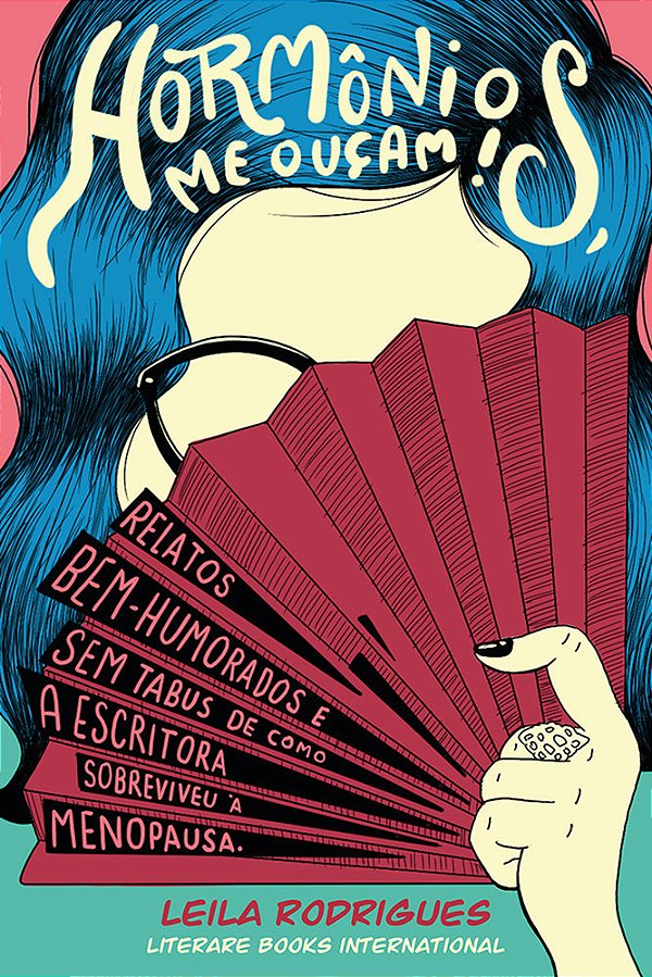 Hormônios, Me Ouçam! Relatos Bem-Humorados E Sem Tabus De Como A Escritora Sobreviveu À Menopausa..-
