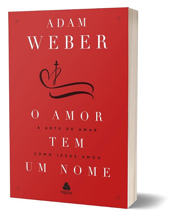 O Amor Tem Um Nome A Arte De Amar Como Jesus Nos Amou