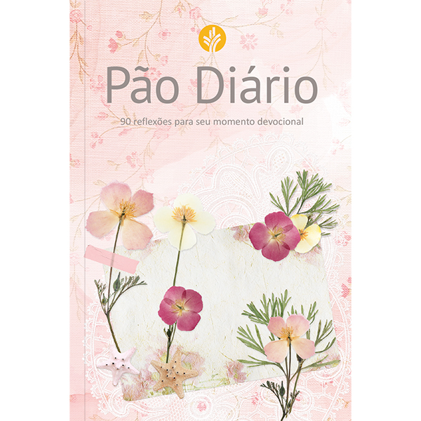 Devocional Pão Diário - Feminino 90 Reflexões Para Seu Momento Devocional