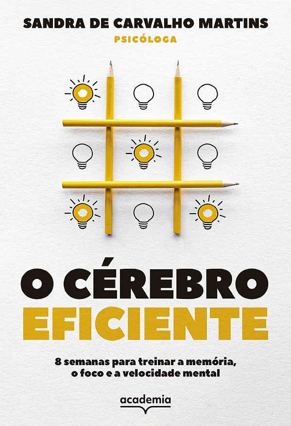 O Cérebro Eficiente 8 Semanas Para Treinar A Memória, O Foco E A Velocidade Mental..-