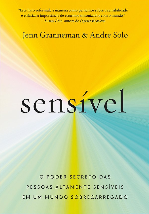 Sensível O Poder Secreto Das Pessoas Altamente Sensíveis Em Um Mundo Sobrecarregado..-