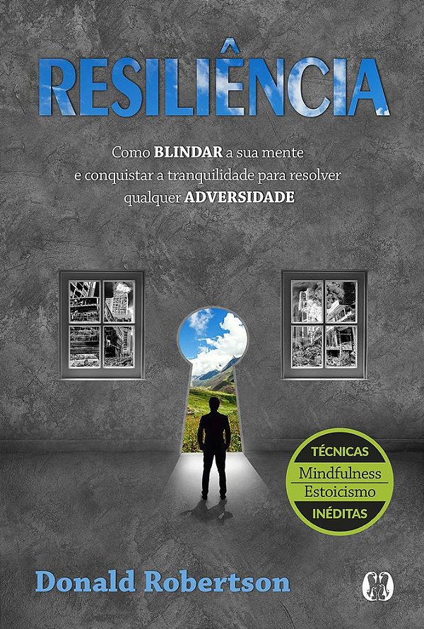 Resiliência - Como Blindar A Sua Mente E Conquistar A Tranquilidade Para Resolver Qualquer Adversidade..-