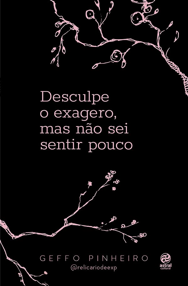 Desculpe O Exagero, Mas Não Sei Sentir Pouco..-