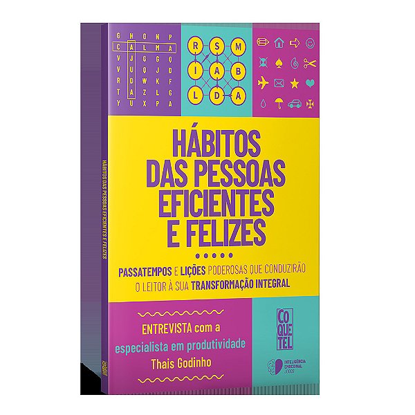 Hábitos Das Pessoas Eficientes E Felizes Passatempos E Lições Poderosas Que Conduzirão O Leitor À Sua Transformação Integral. ..-