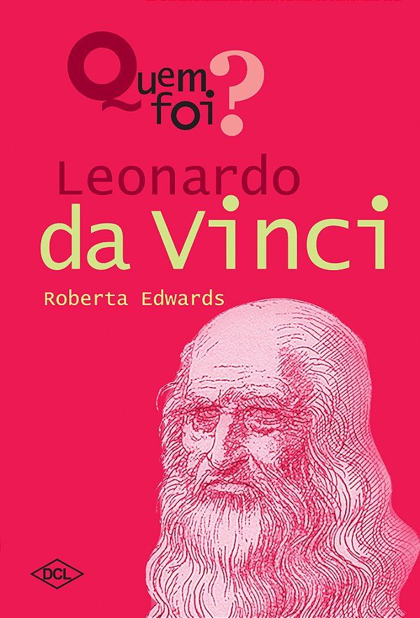 Quem Foi? Leonardo Da Vinci..-