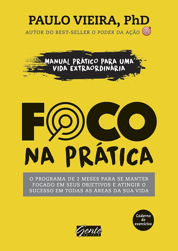 Foco Na Prática - Manual Prático Para Uma Vida Esxtraordinária..-