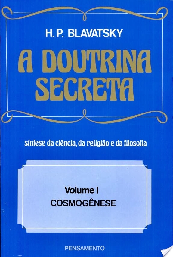 A Doutrina Secreta - (Vol. I) Cosmogênese..-