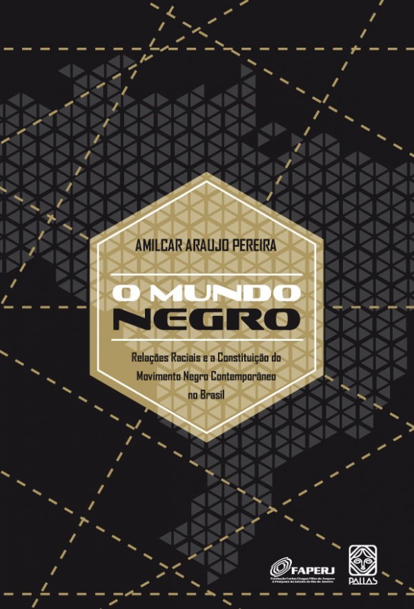 O Mundo Negro Relações Raciais E A Constituição Do Movimento Negro Contemporâneo No Brasil..-