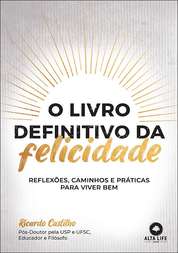 O Livro Definitivo Da Felicidade Reflexões, Caminhos E Práticas Para Viver Muito Bem..-