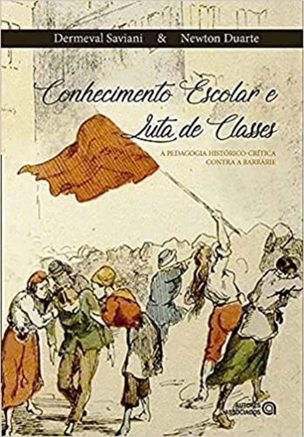 Conhecimento Escolar E Luta De Classes: A Pedagogia Histórico-Crítica Contra A Barbárie
