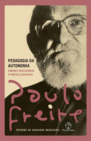Pedagogia Da Autonomia: Saberes Necessários À Prática Educativa..-