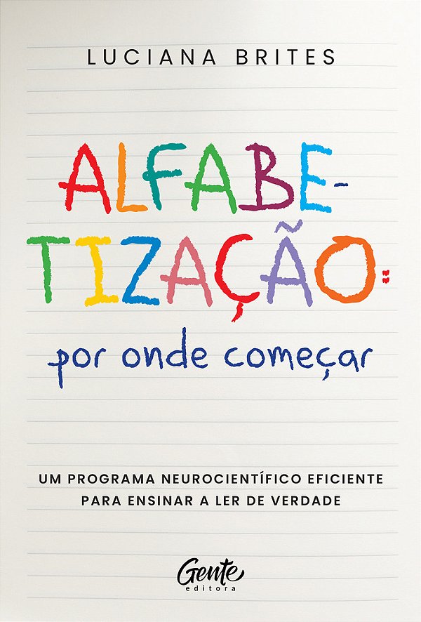 Alfabetização: Por Onde Começar? Um Método Neurocientífico Eficiente Para Ensinar A Ler De Verdade..-