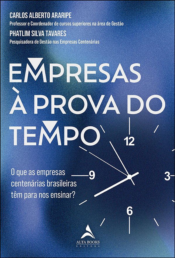 Empresas À Prova Do Tempo O Que As Empresas Centenárias Brasileiras Têm Para Nos Ensinar?..-