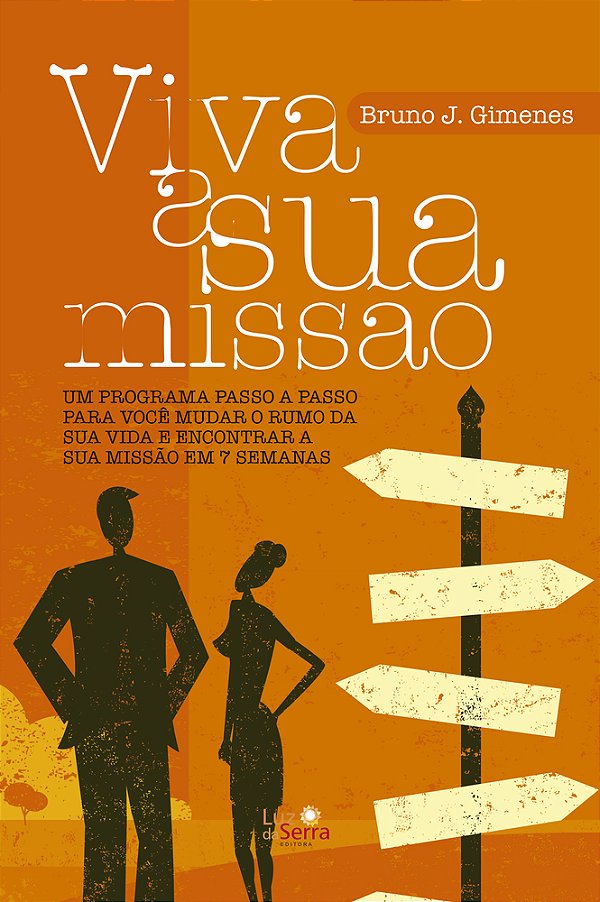 Viva A Sua Missão Um Programa Passo A Passo Para Você Mudar O Rumo Da Sua Vida E Encontrar A Sua Missão Em 7 Semanas..-