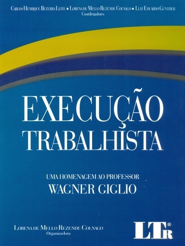 Execução Trabalhista - Uma Homenagem Ao Professor Wagner Giglio..-