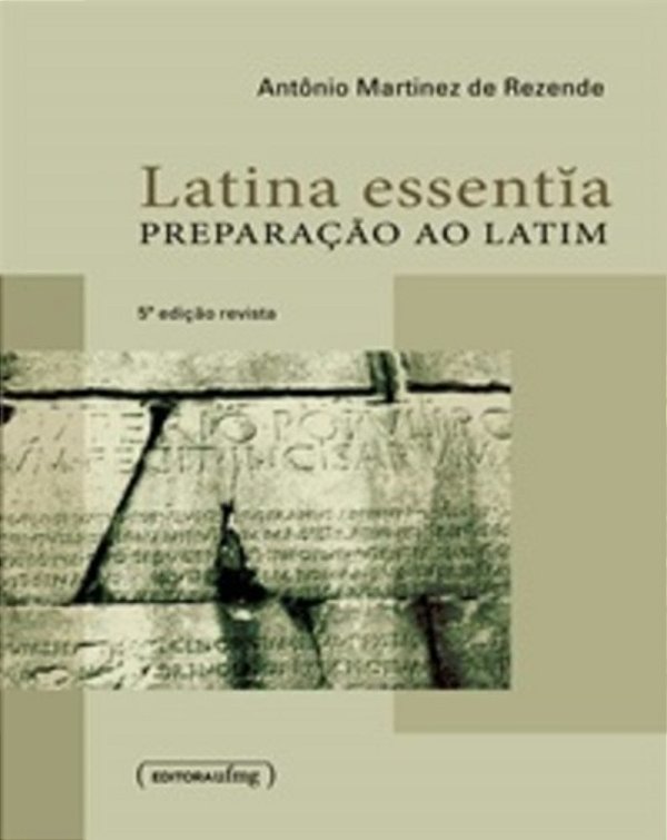 Latina Essentia - Preparação Ao Latim - 5ª Edição Revista..-