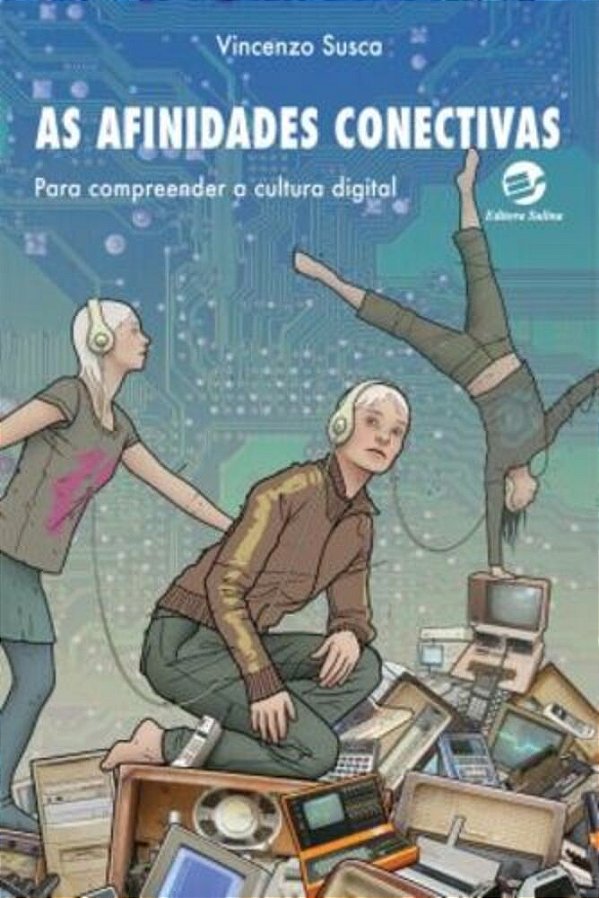 As Afinidades Conectivas Para Compreender A Cultura Digital..-