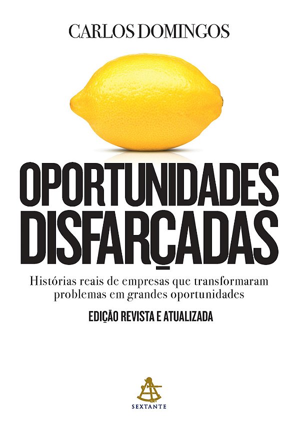 Oportunidades Disfarçadas (Edição Atualizada) Histórias Reais De Empresas Que Transformaram Problemas Em Grandes Oportunidades..-