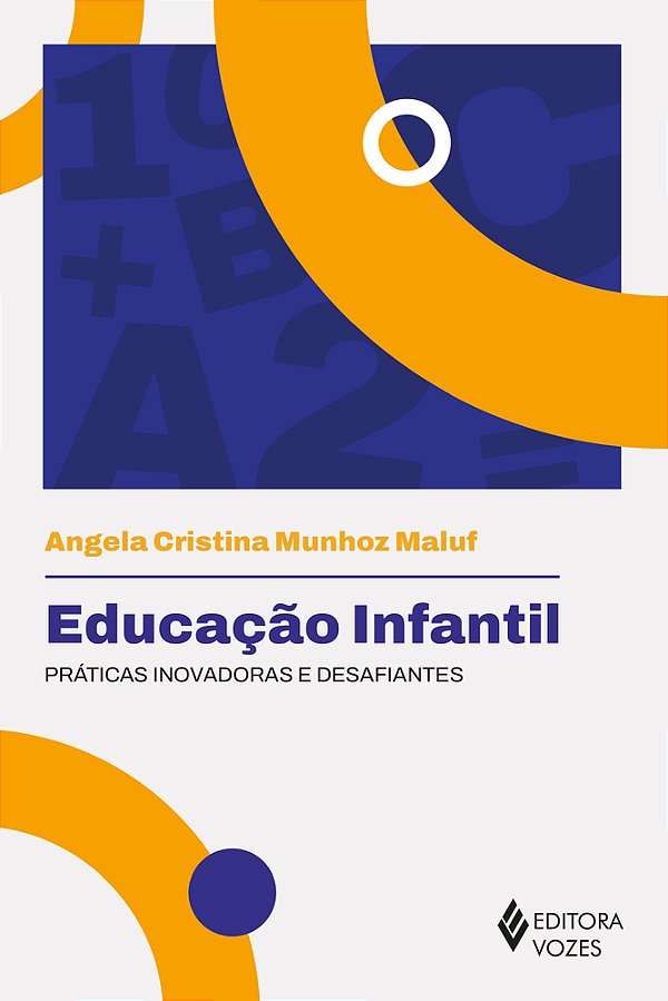 Educação Infantil Práticas Inovadoras E Desafiantes..-
