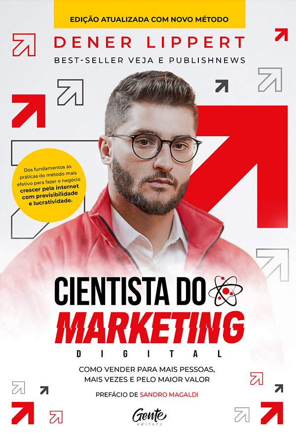 Cientista Do Marketing Digital: Edição Revista E Ampliada Como Vender Para Mais Pessoas, Mais Vezes E Pelo Maior Valor..-