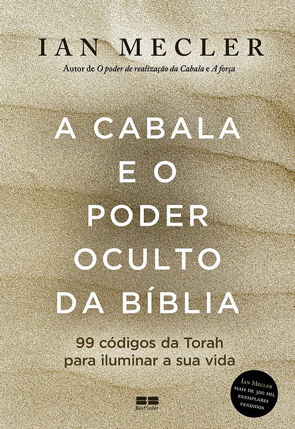 A Cabala E O Poder Oculto Da Bíblia 99 Códigos Da Torah Para Iluminar A Sua Vida..-