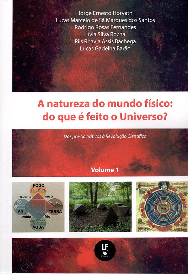 A Natureza Do Mundo Físico: Do Que É Feito O Universo? Dos Pré-Socráticos A Revolução Cientifica - Volume 1..-