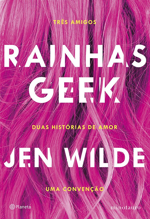 Rainhas Geek Três Amigos. Duas Histórias De Amor. Uma Convenção. ..-