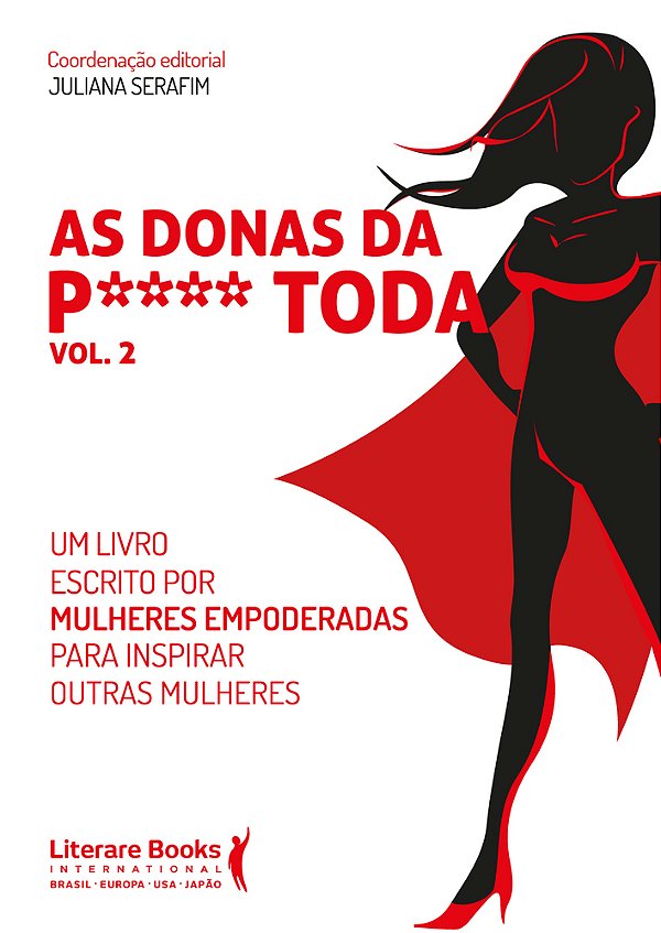 As Donas Da P**** Toda - Vol 2 Um Livro Escrito Por Mulheres Empoderadas Para Inspirar Outras Mulheres..-