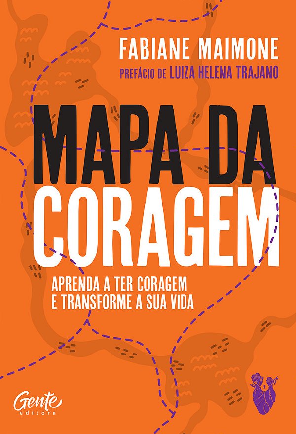 Mapa Da Coragem Aprenda A Ter Coragem E Transforme Sua Vida..-