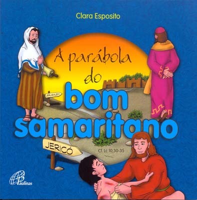 A Parábola Do Bom Samaritano Cf. Lc 10, 30-35
