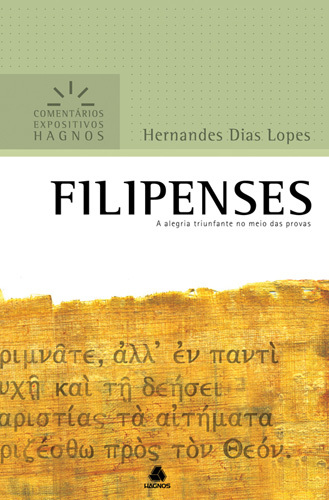 Filipenses - Comentários Expositivos Hagnos A Alegria Triunfante No Meio Das Provas