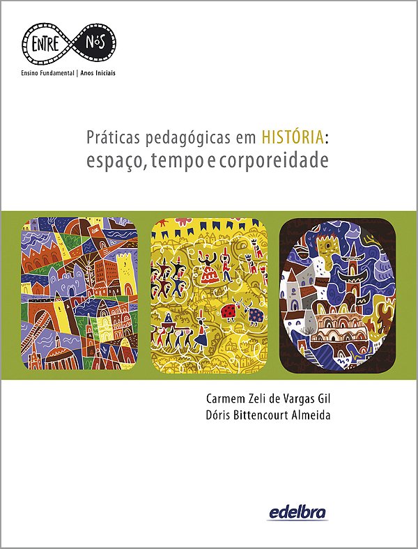 Práticas Pedagógicas Em História Espaço, Tempo E Corporeidade..-