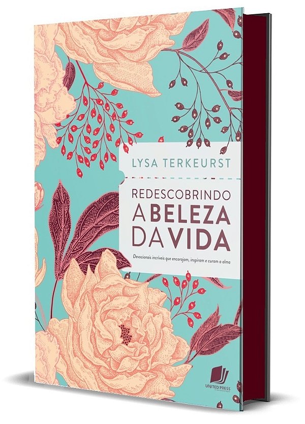 Redescobrindo A Beleza Da Vida Devocionais Incríveis Que Encorajam, Inspiram E Curam A Alma