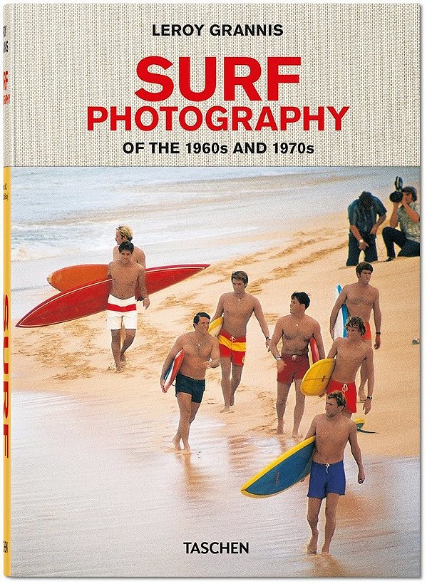 Leroy Grannis - Surf Photography Of The 1960S And 1970S