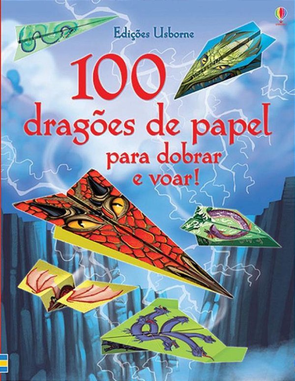 100 Dragões De Papel Para Dobrar E Voar!-..