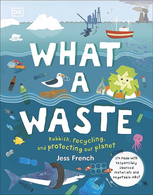 What A Waste - Trash, Recycling, And Protecting Our Planet