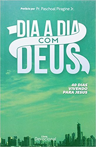 Dia A Dia Com Deus - 40 Dias Vivendo Para Jesus-..