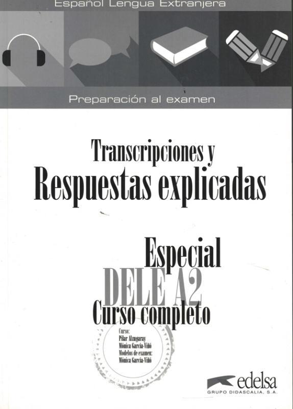 Especial Dele A2 Curso Completo - Transcripciones Y Respuestas Explicadas-..