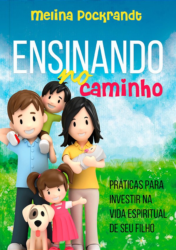 Ensinando No Caminho Práticas Para Investir Na Vida Espiritual De Seu Filho-..