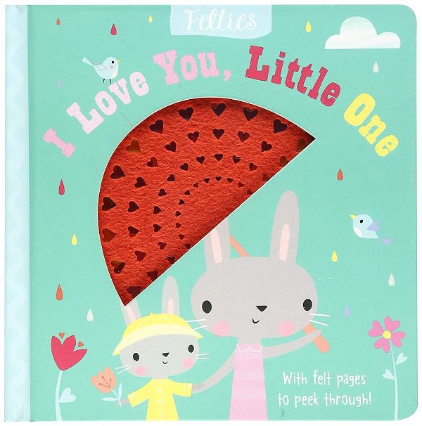 I Love You, Little One - A Sweet Board Book With Felt Pages To Peek Through!-..