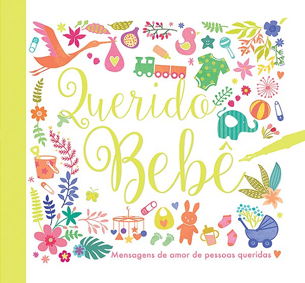 Querido Bebê: Mensagens De Amor De Pessoas Querida-..