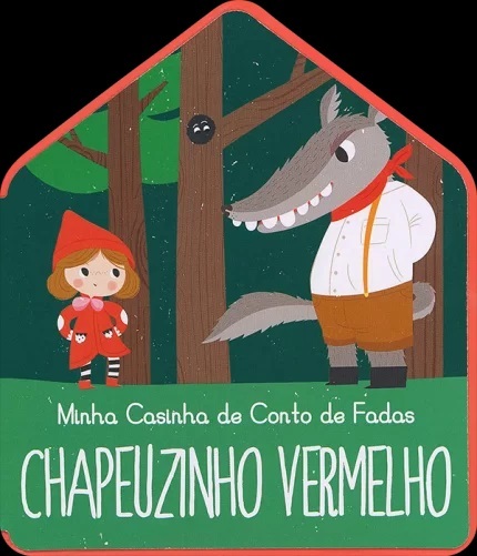 Chapeuzinho Vermelho: Minha Casinha Conto De Fadas